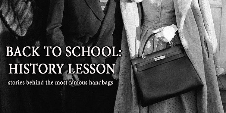 Back to School: History Lesson - Stories Behind the Most Famous Handbags