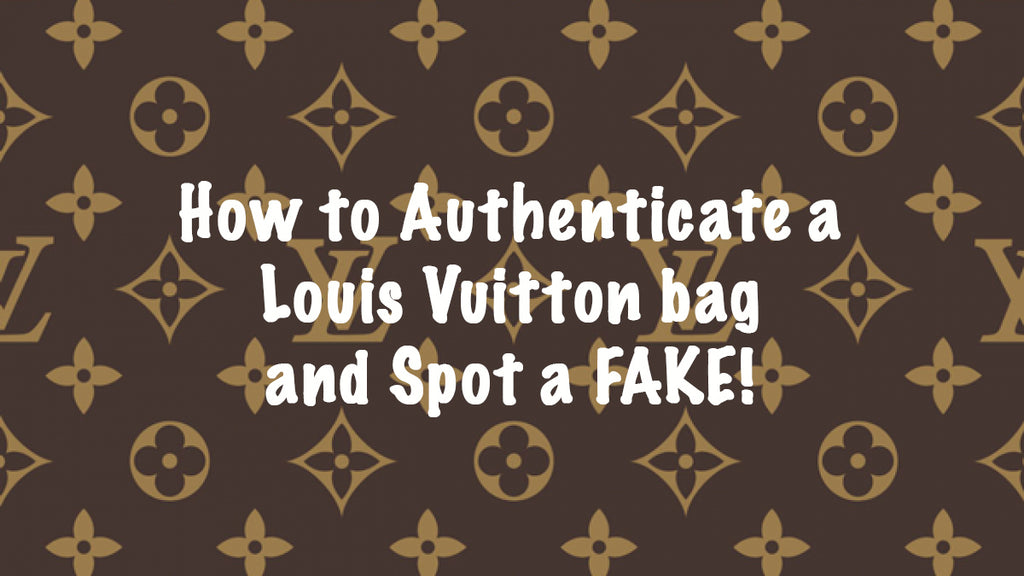 Tips to authenticate a Louis Vuitton Bag